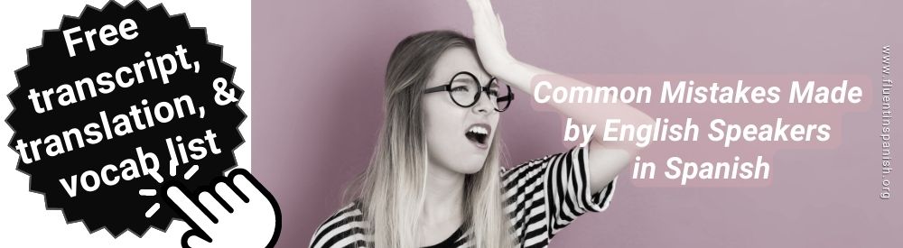 Common mistakes made by english speakers in spanish
