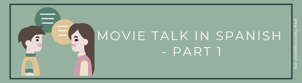 Movie Talking in Spanish - Part 1