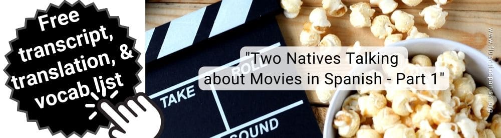 Two Natives Talking about Movies in Spanish. Part 1