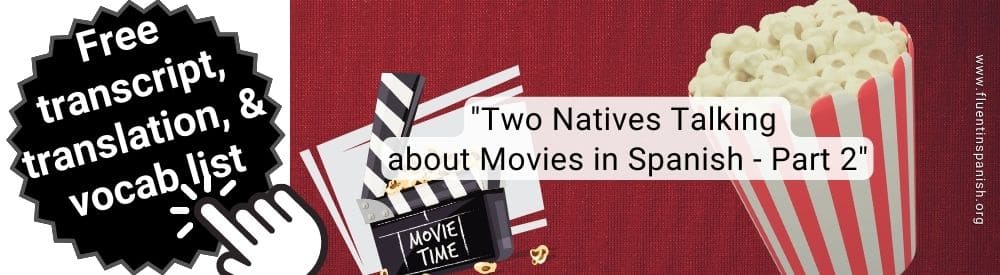 Two Natives Talking about Movies in Spanish Part 2