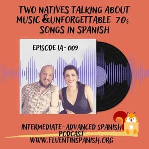 IA-009: Two Natives Talking about Music & Unforgettable 70s Songs in Spanish
