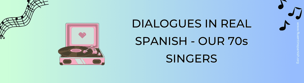 Dialogues in Real Spanish – Our 70s Artists