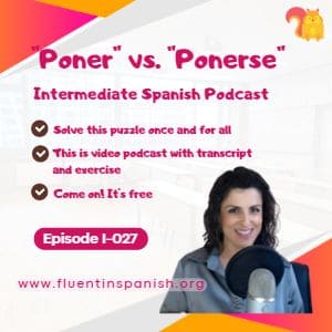 I-027: Poner vs. Ponerse – Intermediate Spanish Podcast