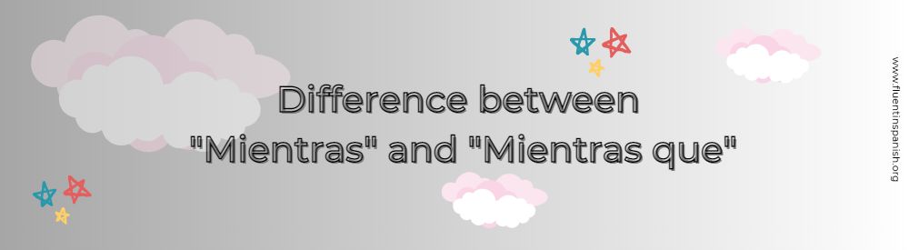 Advanced Spanish Sentence Structure. Difference between mientras and mientras que