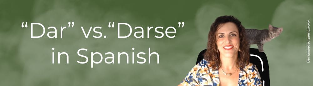 Using the verb Dar. Dar and Darse in Spanish